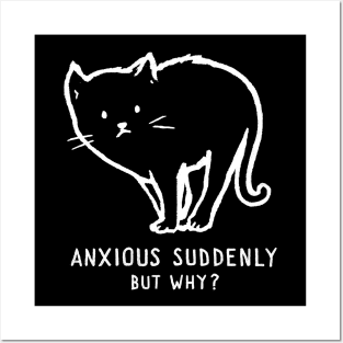 Anxious suddenly, but why? Posters and Art